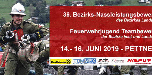 36. Bezirks- Nassleistungsbewerb des Bezirkes Landeck und Feuerwehrjugend Teambewerb der Bezirke Imst und Landeck vom 14. bis 16. Juni 2019 in Pettneu.